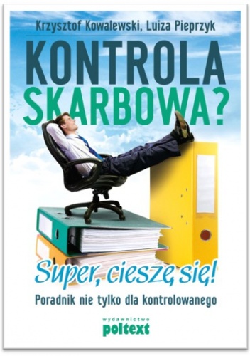 Kontrola skarbowa? Super, ciesz się! - Krzysztof Kowalewski (ekonomista), Luiza Pieprzyk