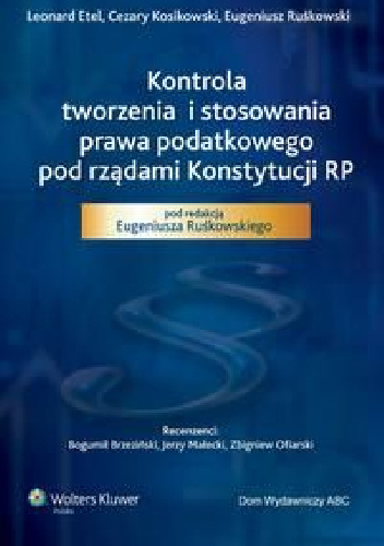 Kontrola tworzenia i stosowania prawa podatkowego pod rządami Konstytucji RP