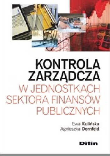 Kontrola zarządcza w jednostkach sektora finansów publicznych - Ewa Kulińska, Agnieszka Dornfeld