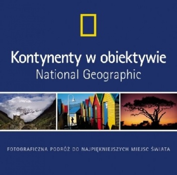 Kontynenty w obiektywie National Geographic - Ferdinand Protzman