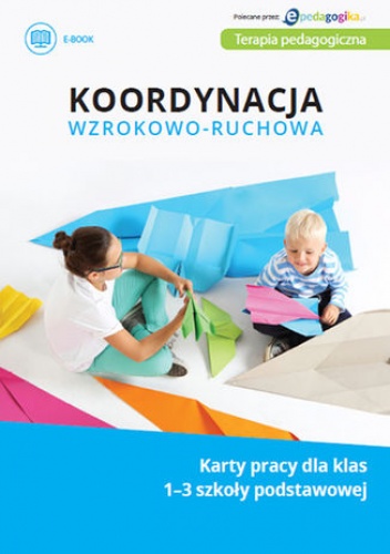 Koordynacja wzrokowo-ruchowa. Karty pracy dla klas 1-3 szkoły podstawowej - Lutze Izabella