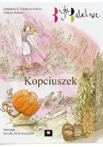 Kopciuszek. Bajki baletowe - Tadeusz Rybicki, Katarzyna K. Gardzina-Kubała