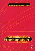 Kopciuszek, Frankenstein i inne. Feminizm wobec mitu - Kazimiera Szczuka