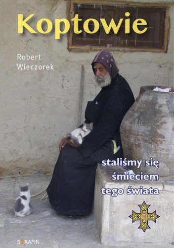 Koptowie. Staliśmy się śmieciem tego świata. - Robert Wieczorek