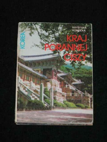 Korea Kraj porannej ciszy - Krystyna Konecka
