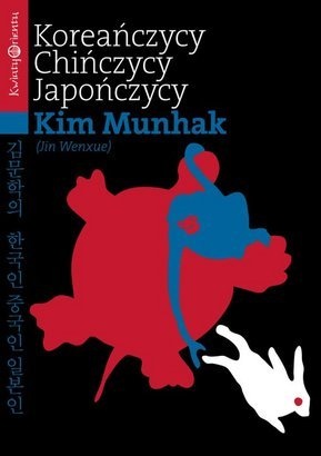 Koreańczycy, Chińczycy, Japończycy - Kim Munhak