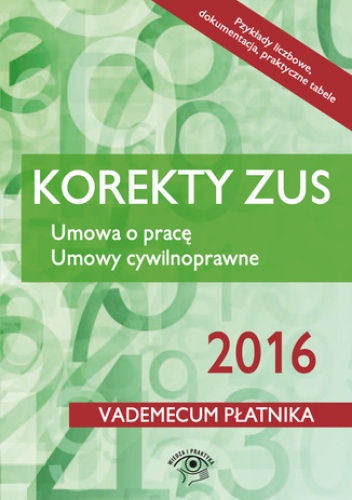 Korekty ZUS 2016. Umowa o pracę. Umowy cywilnoprawne - praca zbiorowa