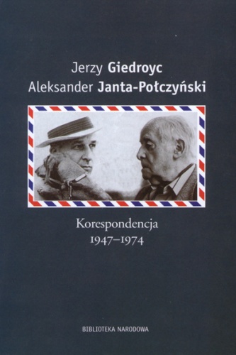 Korespondencja 1947-1974 - Jerzy Giedroyc, Aleksander Janta-Połczyński