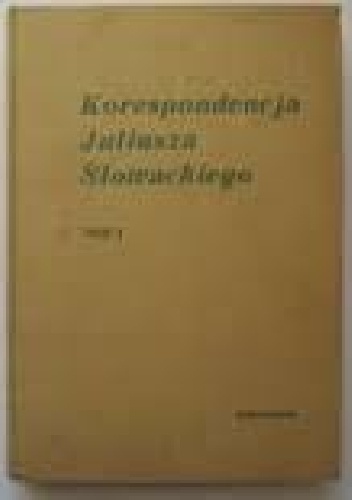 Korespondencja Juliusza Słowackiego. T. 2 - Juliusz Słowacki, Eugeniusz Sawrymowicz