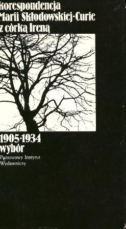 Korespondencja Marii Skłodowskiej-Curie z córką Ireną: 1905-1934: wybór - Maria Skłodowska-Curie