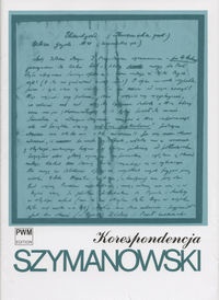 Korespondencja : pełna edycja zachowanych listów od i do kompozytora. T. 1, 1903-1919 - Karol Szymanowski