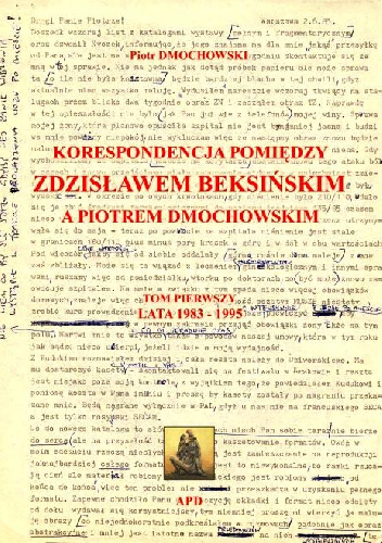 Korespondencja pomiędzy Zdzisławem Beksińskim a Piotrem Dmochowskim. Lata 1983 - 1995 - Piotr Dmochowski