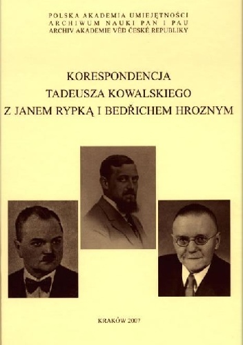 Korespondencja Tadeusza Kowalskiego z Janem Rypką a Bedřichem Hroznym - Ewa Dziurzyńska