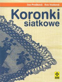 Koronki siatkowe - Iva Proskova, Eva Vozkova