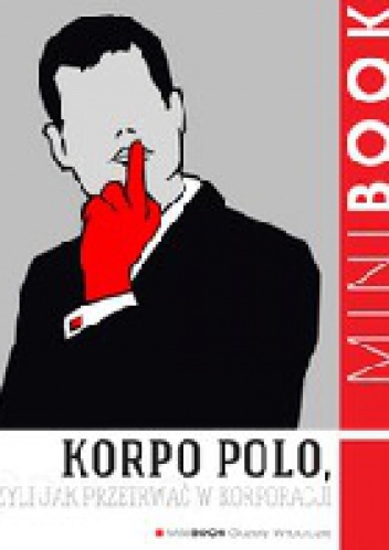 Korpo polo, czyli Jak przetrwać w korporacji - praca zbiorowa