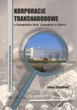 Korporacje transnarodowe a Europ.Rady zakład.w Polsce - Juliusz Gardawski