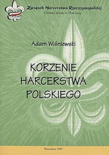 Korzenie Harcerstwa Polskiego - Adam Wiśniewski
