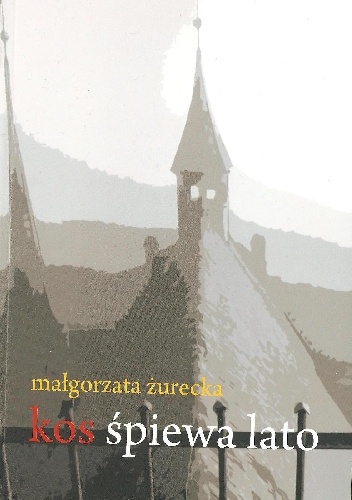 Kos śpiewa lato - Małgorzata Żurecka