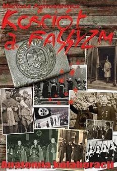 Kościół a faszyzm. Anatomia kolaboracji - Mariusz Agnosiewicz