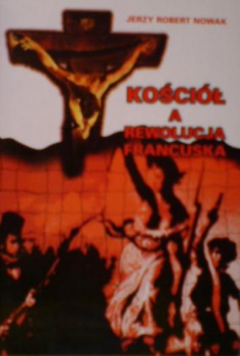 Kościół a Rewolucja Francuska - Jerzy Robert Nowak