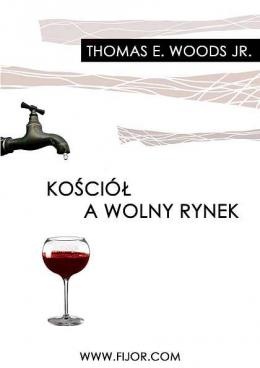 Kościół a wolny rynek - Thomas E. Woods Jr.