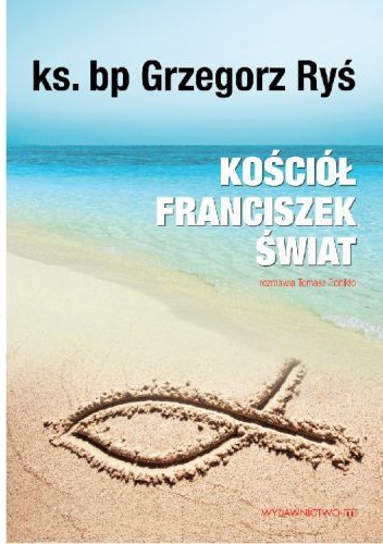 Kościół, Franciszek, świat - Grzegorz Ryś