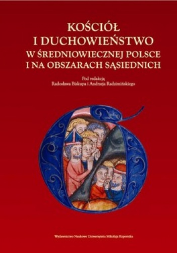 Kościół i duchowieństwo w średniowiecznej polsce i na obszarach sąsiednich - Andrzej Radzimiński, Radosław Biskup
