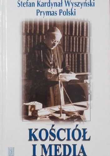 Kościół i Media - Stefan Wyszyński