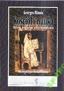 Kościół i nauka. Dzieje pewnego niezrozumienia. Od Augustyna do Galileusza - Georges Minois
