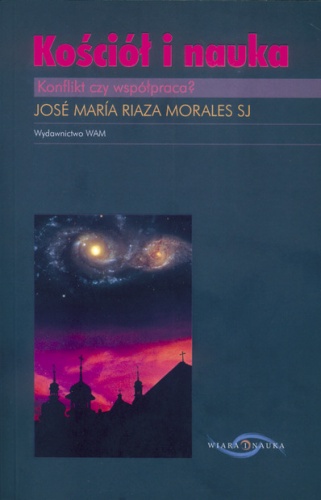 Kościół i nauka. Konflikt czy współpraca? - José María Riaza Morales