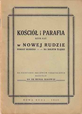 Kościół i Parafia Rzym.-Kat. w Nowej Rudzie - Michał Białowąs