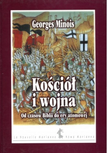 Kościół i wojna. Od czasów Biblii do ery atomowej - Georges Minois