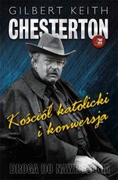 Kościół katolicki i konwersja - Gilbert Keith Chesterton