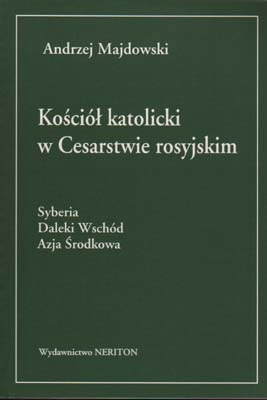 Kościół katolicki w Cesarstwie rosyjskim - Andrzej Majdowski