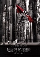 Kościół katolicki wobec Holokaustu, 1930-1965 - Michael Phayer