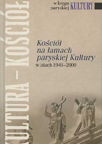 Kościół na łamach paryskiej Kultury w latach 1946 - 2000 - praca zbiorowa, Tomasz Dostatni