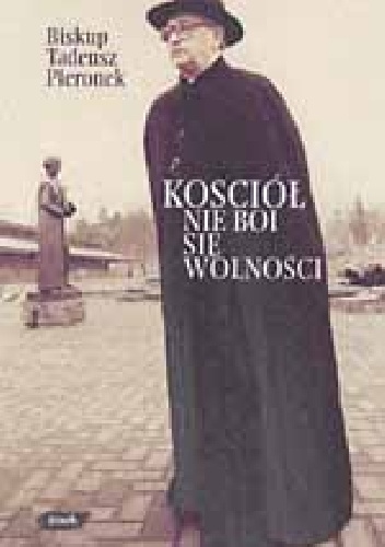 Kościół nie boi się wolnośći - Tadeusz Pieronek
