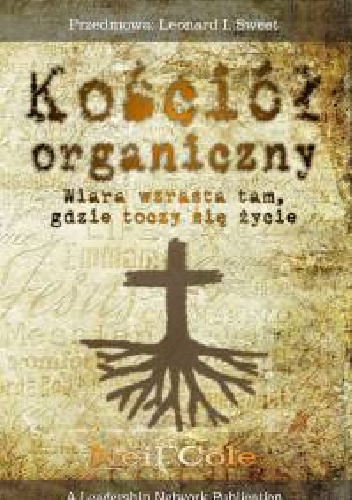 Kościół organiczny. Wiara wzrasta tam, gdzie toczy się życie.