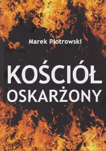 Kościół oskarżony - Marek Piotrowski