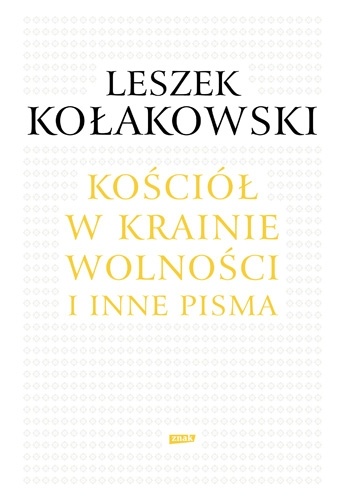 Kościół w krainie wolności. O Janie Pawle II, Kościele i chrześcijaństwie - Leszek Kołakowski