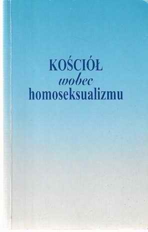 Kościół wobec homoseksualizmu.  Opracowania, świadectwa, dokumenty - Tadeusz Huk