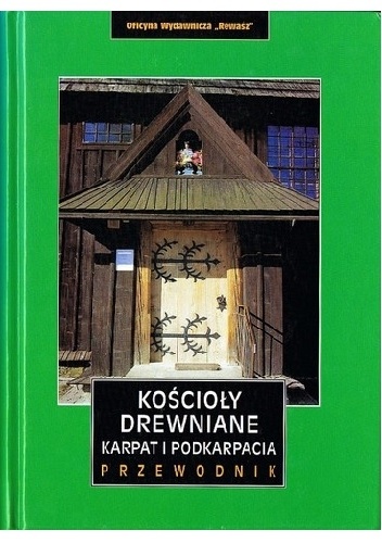 Kościoły drewniane Karpat i Podkarpacia. Przewodnik