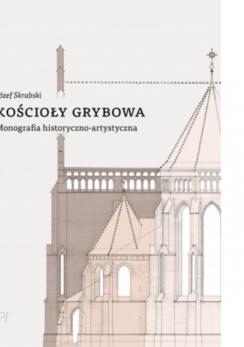 Kościoły Grybowa. Monografia historyczno-artystyczna. - Józef Skrabski