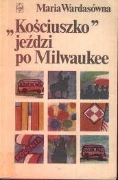 "Kościuszko" jeździ po Milwaukee - Maria Wardasówna