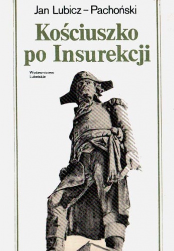 Kościuszko po Insurekcji - Jan Lubicz-Pachoński