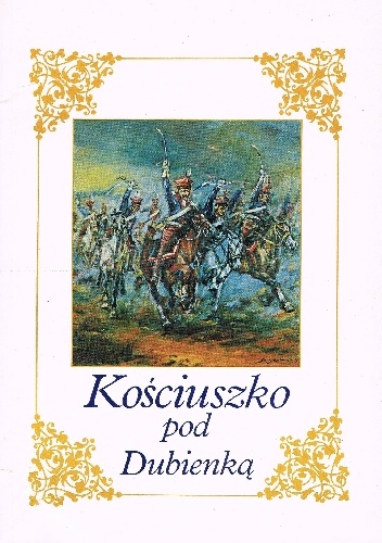 Kościuszko pod Dubienką - Adam A. Witusik