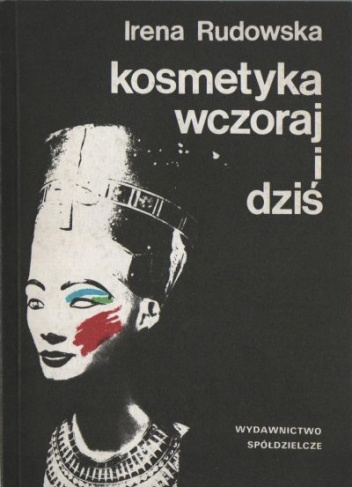 Kosmetyka wczoraj i dziś - Irena Rudowska