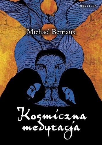 Kosmiczna medytacja - Michael Bertiaux