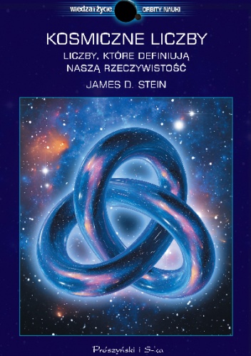 Kosmiczne liczby. Liczby, które definiują naszą rzeczywistość - James D. Stein