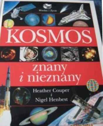 Kosmos znany i nieznany - Nigel Henbest, Heather Couper
